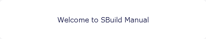 Welcome to SBuild Manual
